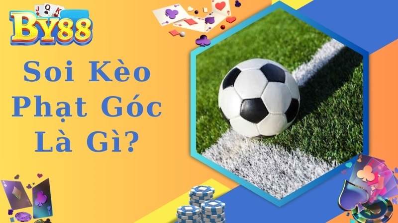 Chia sẻ về kèo cược, soi kèo phạt góc hiệu quả cho người mới